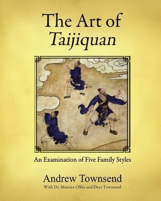 Andrew Townsend - The Art of Taijiquan: An Examination of Five Family Styles, Häftad