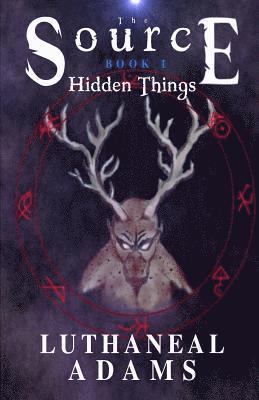 Luthaneal Adams - The Source: Hidden Things, Häftad. Tillgänglighet: Lägg i varukorg