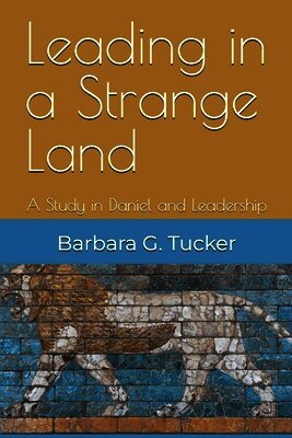 Barbara G Tucker - Leading in a Strange Land, Häftad. Tillgänglighet: Lägg i varukorg