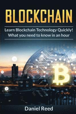 Daniel Reed - BlockChain - Learn Block Chain Technology Quickly: What you need to know in an hour, Häftad