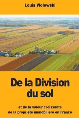 Louis Wolowski - De la Division du sol: et de la valeur croissante de la propriété immobilière en France, Häftad. Tillgänglighet: Lägg i varukorg