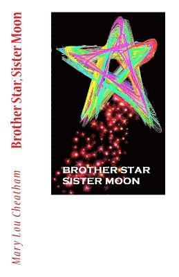 Mary Lou Cheatham - Brother Star, Sister Moon, Häftad. Tillgänglighet: Lägg i varukorg