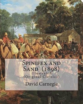 David Carnegie - Spinifex and Sand (1898). By: David Carnegie, (Original Classics): The Hon. David Wynford Carnegie (23 March 1871 - 27 November 1900) was an explore, Häftad. Tillgänglighet: Lägg i varukorg