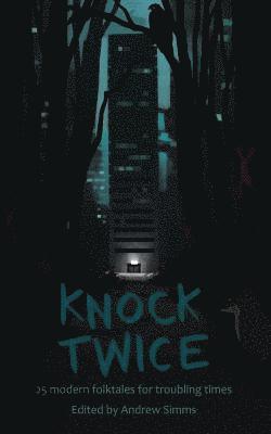 Andrew Simms - Knock Twice: 25 modern folk tales for troubling times, Häftad