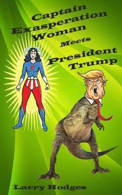 Larry Hodges - Captain Exasperation Woman Meets President Trump, Häftad. Tillgänglighet: Lägg i varukorg