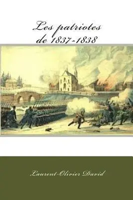 Laurent-Olivier David - Les patriotes de 1837-1838, Häftad. Tillgänglighet: Lägg i varukorg