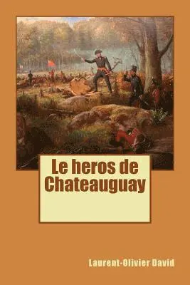 Laurent-Olivier David - Le heros de Chateauguay, Häftad. Tillgänglighet: Lägg i varukorg