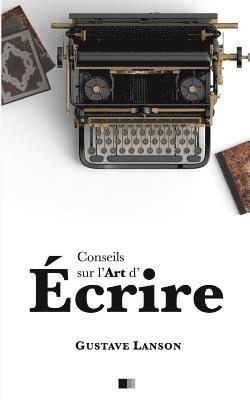 Gustave Lanson - Conseils sur l'art d'écrire, Häftad. Tillgänglighet: Lägg i varukorg