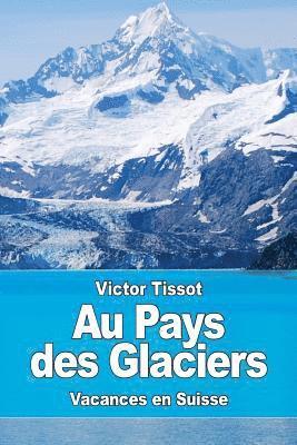 Victor Tissot - Au Pays des Glaciers, Häftad. Tillgänglighet: Lägg i varukorg