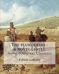 The plunderers: a novel (1915). By: Edwin Lefevre, illustrated By: Bracker, M. Leone, (1885-1937).: Novel (Original Classics)