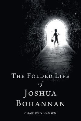 Charles D. Hansen - The Folded Life of Joshua Bohannan, Häftad