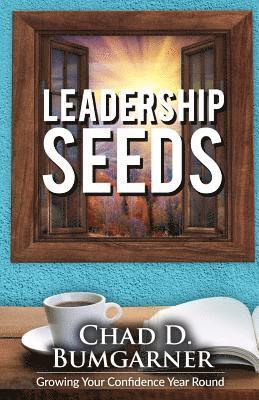Chad D. Bumgarner - Leadership seeds: Growing your confidence year round, Häftad. Tillgänglighet: Lägg i varukorg