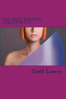 Todd Lowry - Day Light walkers (The Element), Häftad. Tillgänglighet: Lägg i varukorg