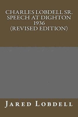 Jared C. Lobdell - Charles E. Lobdell Sr. Dighton Speech 1936 (Revised Edition), Häftad. Tillgänglighet: Lägg i varukorg
