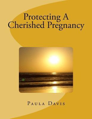 Paula Fuoco Davis - Protecting A Cherished Pregnancy, Häftad. Tillgänglighet: Lägg i varukorg
