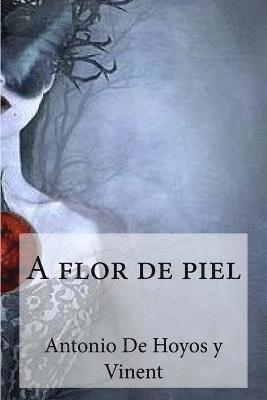Antonio De Hoyos Y. Vinent, Patricia Marquez - A Flor de Piel, Häftad