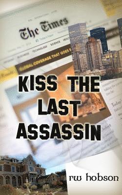 R. W. Hobson - Kiss The Last Assassin, Häftad. Tillgänglighet: Lägg i varukorg