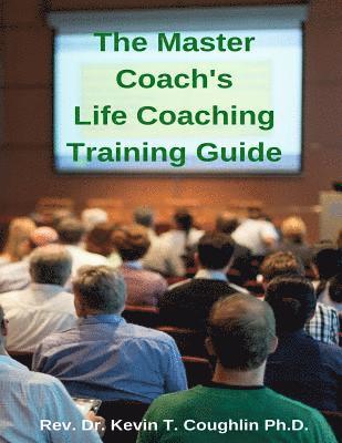 Dr Kevin T. Coughlin - The Master Coach's Life Training Guide, Häftad. Tillgänglighet: Lägg i varukorg
