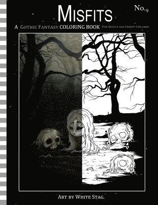 Misfits a Gothic Fantasy Coloring Book for Adults and Creepy Children: Vampires, gloom, doom, skeletons, ghosts and other spooky things. av White Stag