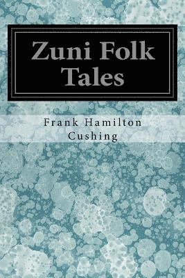 Frank Hamilton Cushing - Zuni Folk Tales, Häftad. Tillgänglighet: Lägg i varukorg