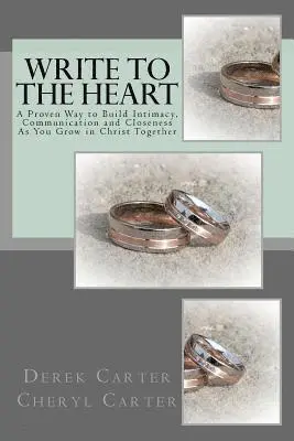 Cheryl Carter, Derek Carter - Write to the Heart: A Proven Way to Build Intimacy, Communication and Closeness As You Grow in Christ Together, Häftad. Tillgänglighet: Lägg i varukorg