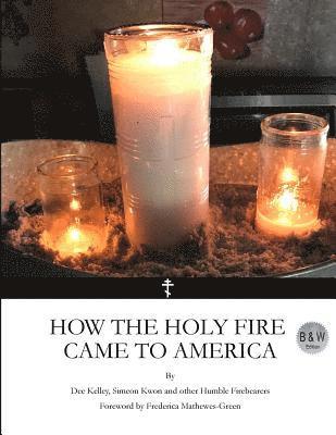Simeon Kwon, Frederica Mathewes-Green - How the Holy Fire Came to America B&W, Häftad. Tillgänglighet: Lägg i varukorg