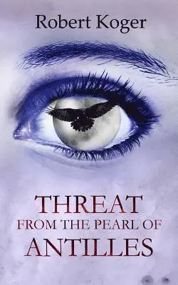 Robert Koger - Threat From The Pearl Of Antilles, Häftad. Tillgänglighet: Lägg i varukorg