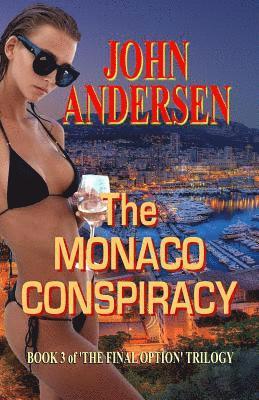 John Andersen - The Monaco Conspiracy: Book 3 of the Final Option Trilogy, Häftad. Tillgänglighet: Lägg i varukorg