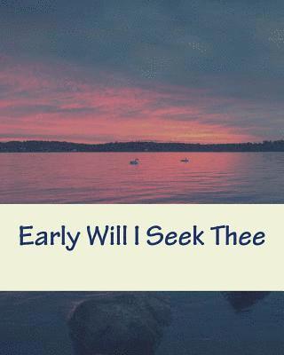Cheryl L Bradley - Early Will I Seek Thee, Häftad