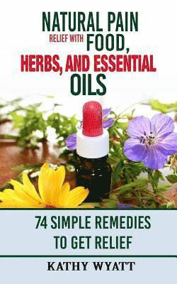Kathy Wyatt - Natural Pain Relief with Food, Herbs, and Essential Oils, Häftad. Tillgänglighet: Lägg i varukorg