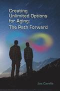 Creating Unlimited Options for Aging: The Path Forward