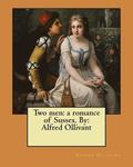 Two men: a romance of Sussex. By: Alfred Ollivant