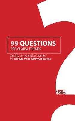 Jerry Jones - 99 Questions for Global Friends: Quality Conversation Starters for Friends From Different Places, Häftad