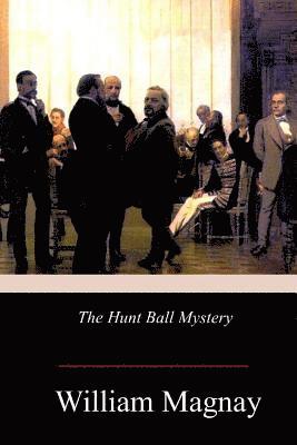 William Magnay - The Hunt Ball Mystery, Häftad. Tillgänglighet: Lägg i varukorg