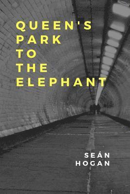 Sean Hogan - Queen's Park to The Elephant, Häftad. Tillgänglighet: Lägg i varukorg