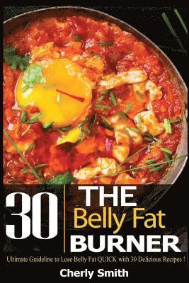 Cheryl Smith - The Belly Fat Burner: Ultimate Guideline to Lose Belly Fat Quick with 30 Delicious Recipes!, Häftad. Tillgänglighet: Lägg i varukorg