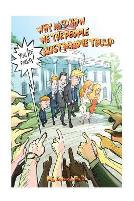 R. G. Coleman - Why and How We, the People, Must Remove Trump, Häftad