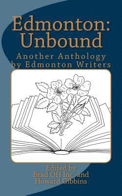 Brad Oh Inc, Howard Gibbins - Edmonton: Unbound: Another Anthology by Edmonton Writers, Häftad. Tillgänglighet: Lägg i varukorg