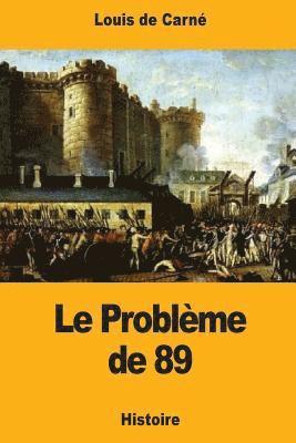 Louis de Carné - Le Problème de 89, Häftad. Tillgänglighet: Lägg i varukorg