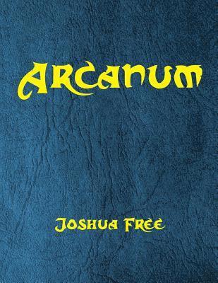 Joshua Free - Arcanum: The Great Magical Arcanum: A Complete Guide to Systems of Magick & The Unification of the Metaphysical Universe, Häftad. Tillgänglighet: Lägg i varukorg