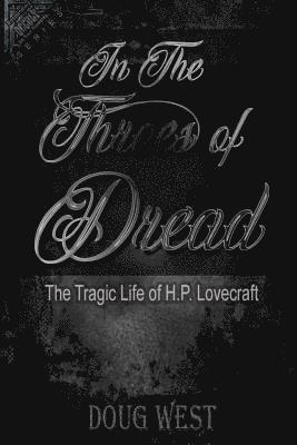 Doug West - In the Throes of Dread: The Tragic Life of H.P. Lovecraft, Häftad. Tillgänglighet: Lägg i varukorg