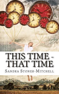 Sandra Stoner-Mitchell - This Time - That Time, Häftad. Tillgänglighet: Lägg i varukorg