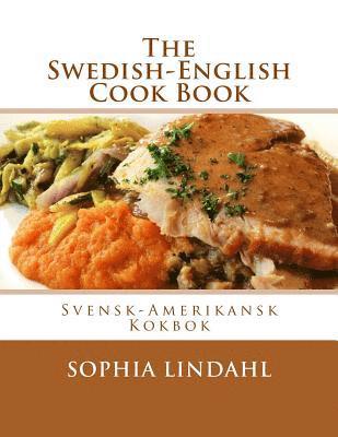 Sophia Lindahl - The Swedish-English Cook Book: Svensk-Amerikansk Kokbok, Häftad
