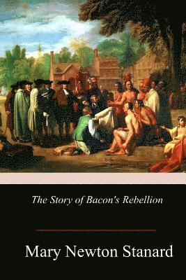 Mary Newton Stanard - The Story of Bacon's Rebellion, Häftad. Tillgänglighet: Lägg i varukorg
