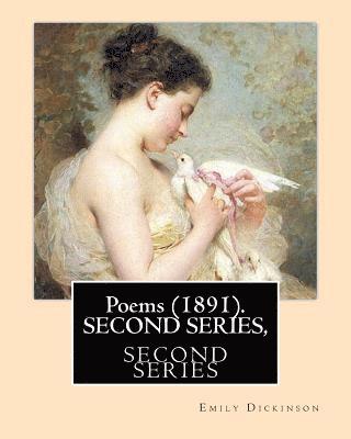 T. W. Higginson, Mabel Loomis Todd - Poems (1891). SECOND SERIES, By: Emily Dickinson, Edited By: T. W. Higginson, and By: Mabel Loomis Todd: Thomas Wentworth Higginson (December 22, 1823, Häftad. Tillgänglighet: Lägg i varukorg