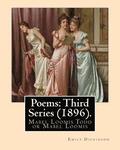 Poems: Third Series (1896). By: Emily Dickinson, edited By: Mabel Loomis Todd: Mabel Loomis Todd or Mabel Loomis (November 10