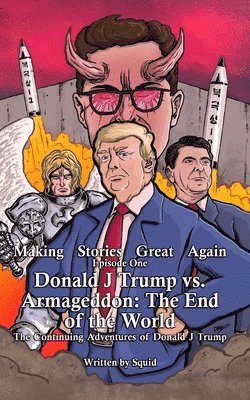 Squid - Donald J Trump vs Armageddon: The End of the World: The Continuing Adventures of Donald J Trump, Häftad. Tillgänglighet: Lägg i varukorg
