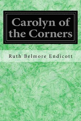 Ruth Belmore Endicott - Carolyn of the Corners, Häftad