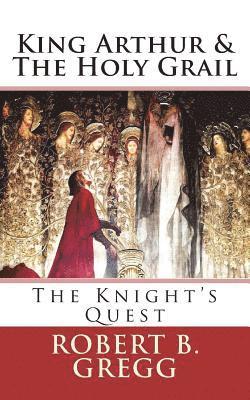 Robert B. Gregg - King Arthur & The Holy Grail: The Knight's Quest, Häftad. Tillgänglighet: Lägg i varukorg