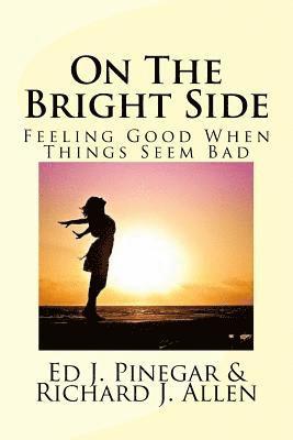 Richard J. Allen, Ed J. Pinegar - On The Bright Side: Feeling Good When Things Seem Bad, Häftad. Tillgänglighet: Lägg i varukorg